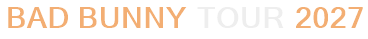 Bad Bunny Tour 2027
